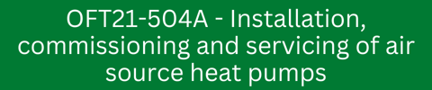 OFT21-504A - Installation, commissioning and servicing of air source heat pumps (1)